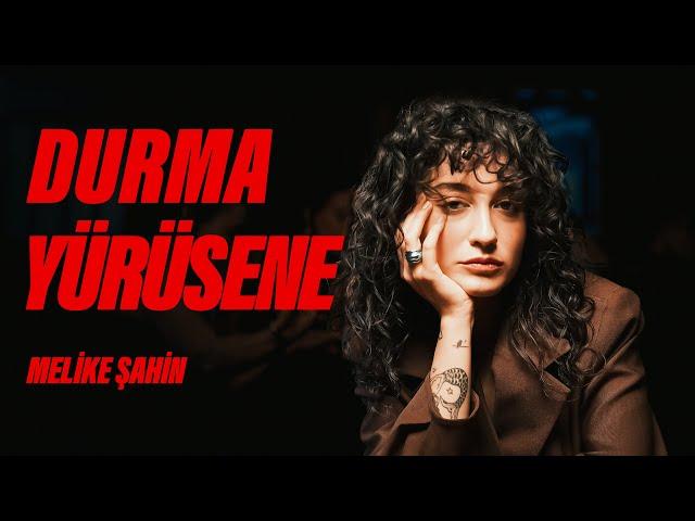 Melike Şahin - Durma Yürüsene (Official Music Video)
