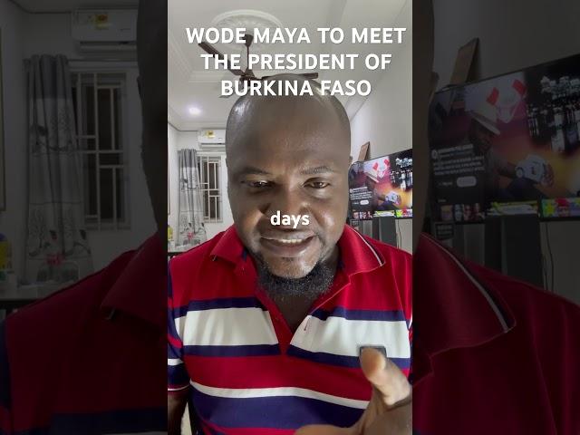 WHY WODE MAYA COULDN’T MEET BURKINA FASO  PRESIDENT