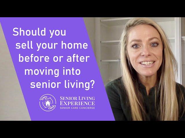 Should you sell your home before or after moving into senior living? - St Louis Senior Downsizing