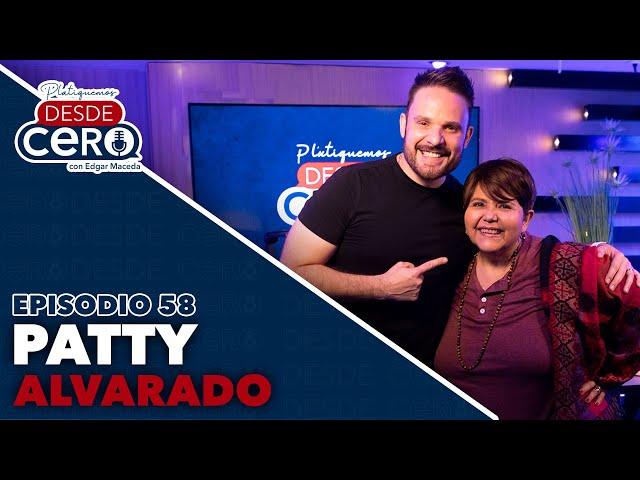 Platiquemos Desde Cero con Patty Alvarado | EP 58