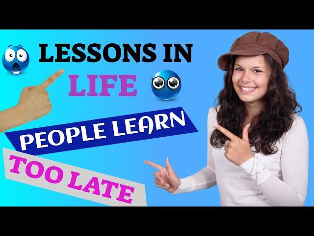 life Lessons People Learn Too Late  Lessons In Life People Learn Too Late Video