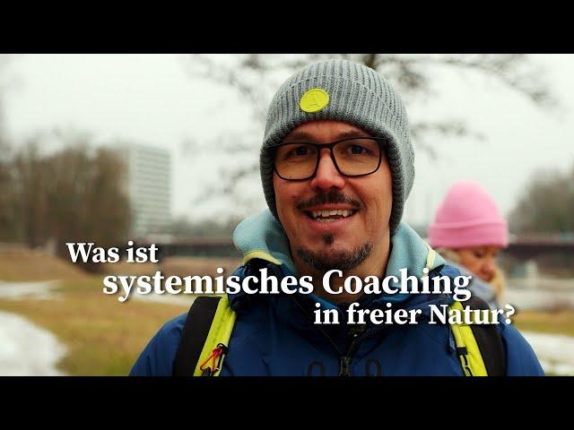 Was ist Systemisches Coaching in freier Natur - Teil 1