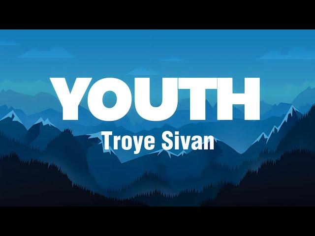 YOUTH - Troye Sivan (Lyrics)