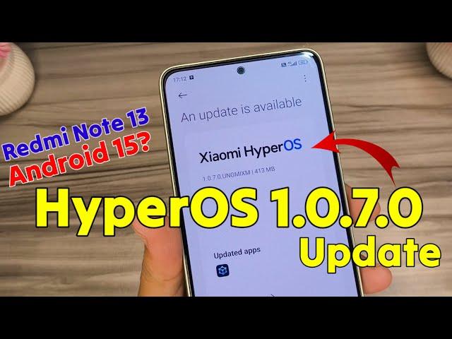 Android 15? HyperOS 1.0.7.0 update for Redmi Note 13