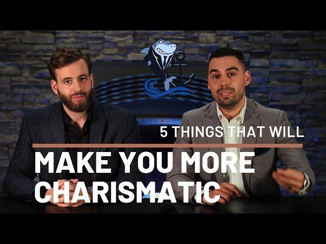 5 things that WILL make you More CHARISMATIC