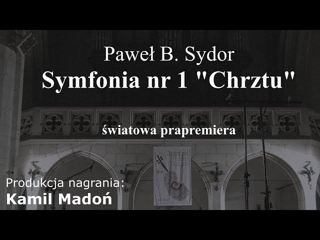 Paweł B. Sydor - Symfonia nr 1 "Chrztu"