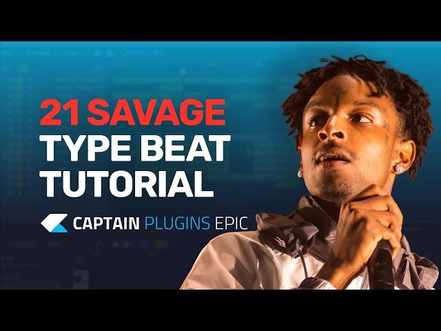 21 Savage Type Beat with Captain Plugins Epic - Tutorial