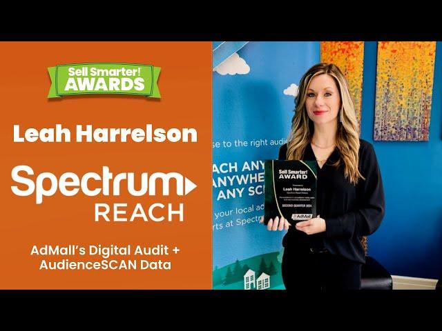 Sell Smarter Awards - Leah Harrelson - Spectrum Reach - AdMall Digital Audit and AudienceSCAN Data