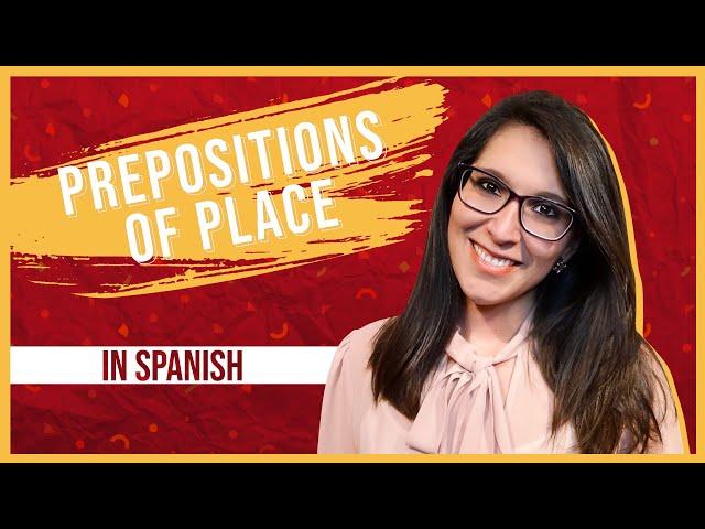 The Definitive Guide to Prepositions of Place in Spanish (a, de, en, sobre,...)