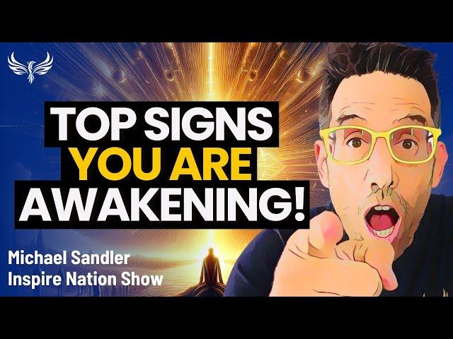 ARE YOU AWAKENING? Top Signs, What to Look for, and How to DEFINITELY Tell! Michael Sandler