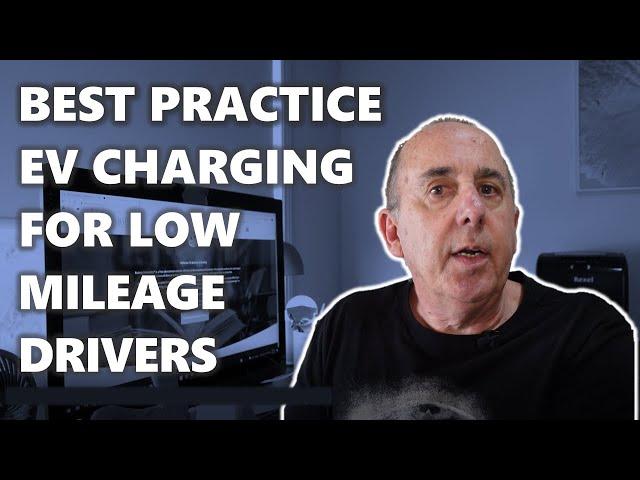 Best practice electric vehicle (EV) charging for low mileage drivers