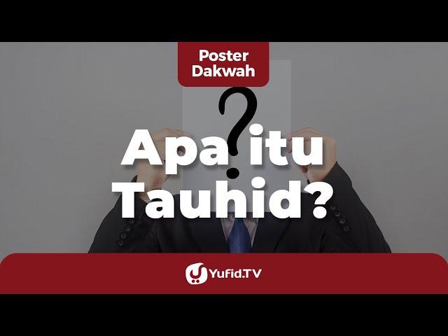 Apa Itu Tauhid? - Poster Dakwah Yufid TV