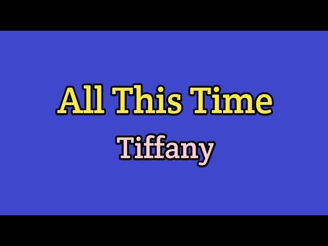 All This Time - Tiffany (Lyrics Video)