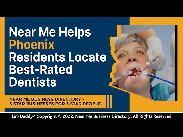 Near Me Helps Phoenix Residents Locate Best-Rated Dentists