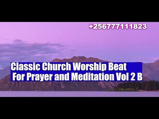 1 hour Classic Church Worship Beat For Prayer and Meditation Vol 2 B