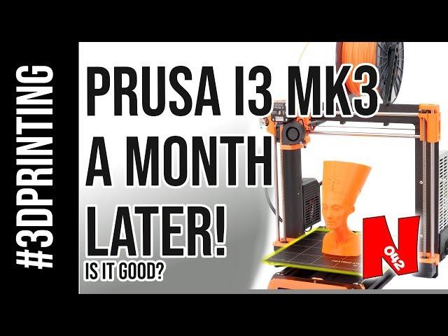 Prusa i3 MK3 3D Printer A Month Later!