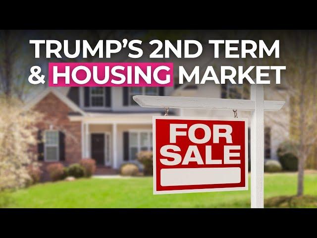 How will a Second Trump Term Impact the Housing Market?