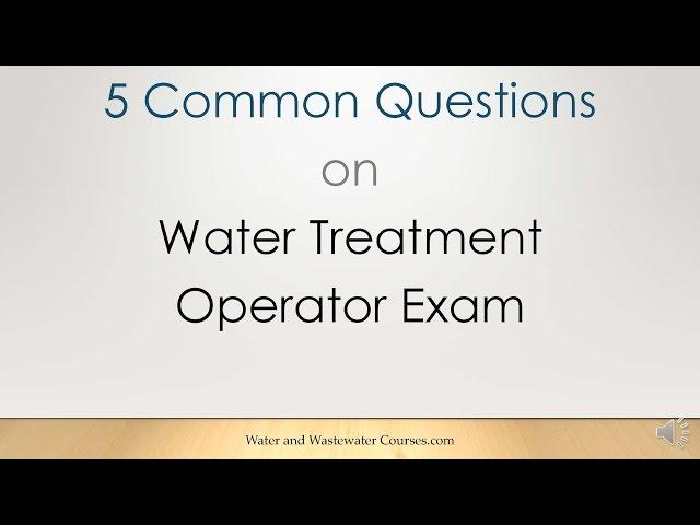 5 Common Questions on Water Treatment Operator Certification Exam