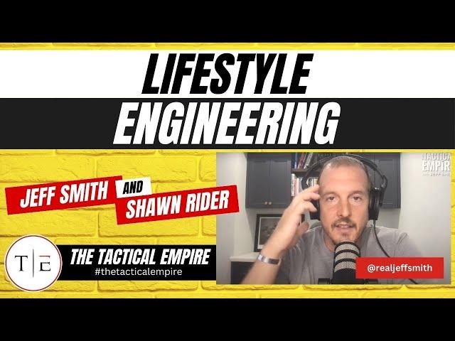 Lifestyle Engineering | Tactical Empire Podcast Episode 51