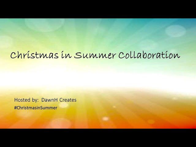 #ChristmasinSummer Collaboration with Dawn H Creates, Video #4, Crafter’s Choice