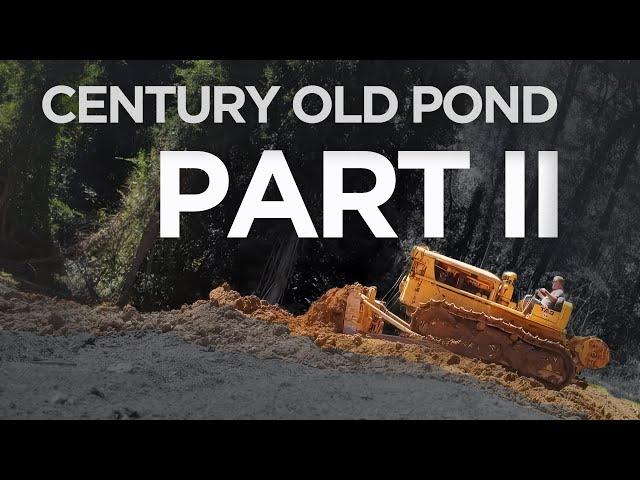 Century Old Pond | Part II - 1945 CAT D7