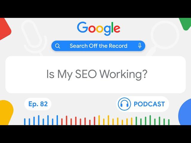 How do I know if my SEO is doing a good job? | Search Off the Record