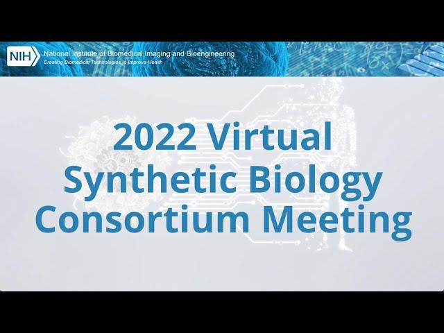 2022 NIH Synthetic Biology Consortium Meeting