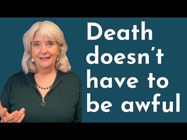 Death doesn't have to be awful