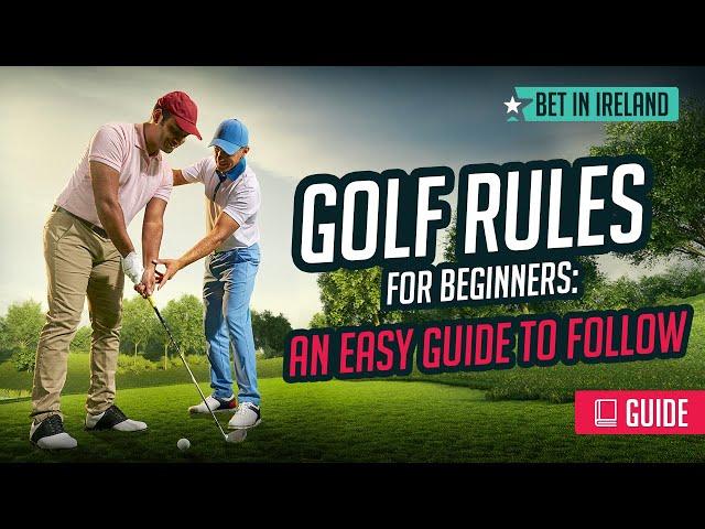 Golf Rules for Beginners: An Easy Guide to Follow