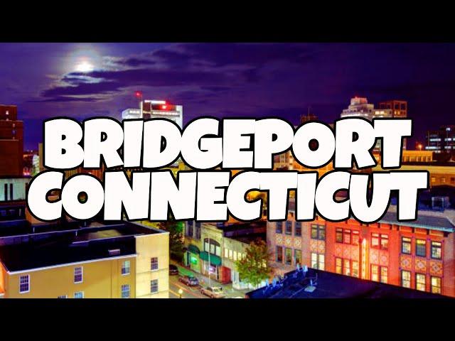 Best Things To Do in Bridgeport Connecticut