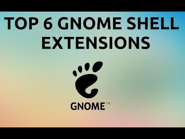 Top 6 Gnome Shell Extensions