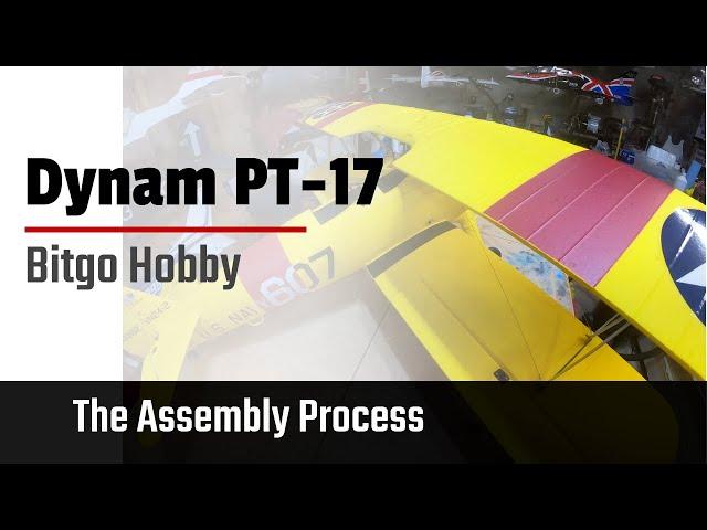 Assembly of the Dynam PT-17 from Bitgo Hobby