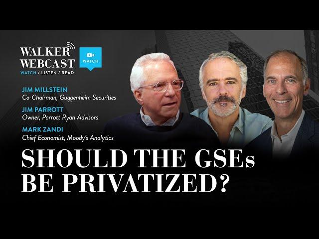 Should the GSEs Be Privatized? with Jim Millstein, Jim Parrott, and Mark Zandi