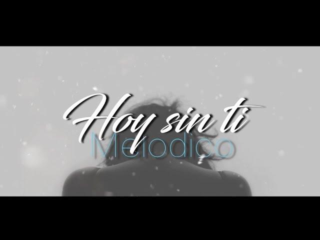 Melodico - Hoy sin ti