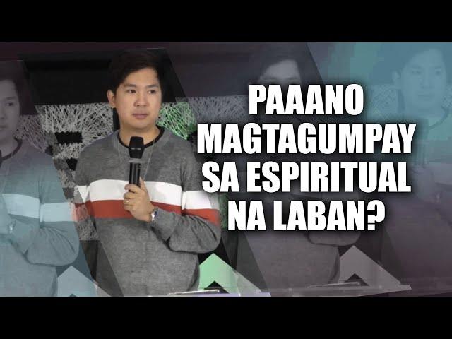 PAANO MAGTAGUMPAY SA ESPIRITUAL NA LABAN? | IAN ACDA