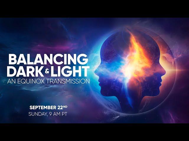 Balancing Dark & Light - An Equinox Transmission