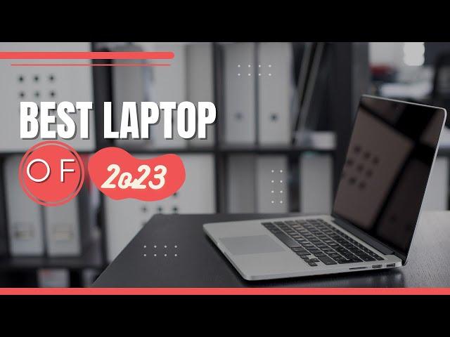 Best LAPTOP Of 2023