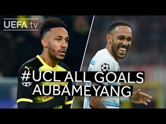 All #UCL Goals: PIERRE-EMERICK AUBAMEYANG