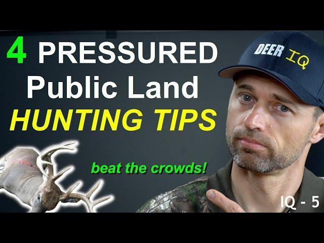 4 Pressured Public Land Hunting Tips - Approaches to Beat the Crowds and Find Success!