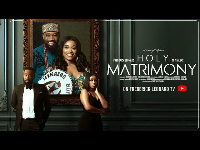 HOLY MATRIMONY -FREDERICK LEONARD, ONYI ALEX, NINI MBONU. Latest Full Nigerian Movie 2024. #trending