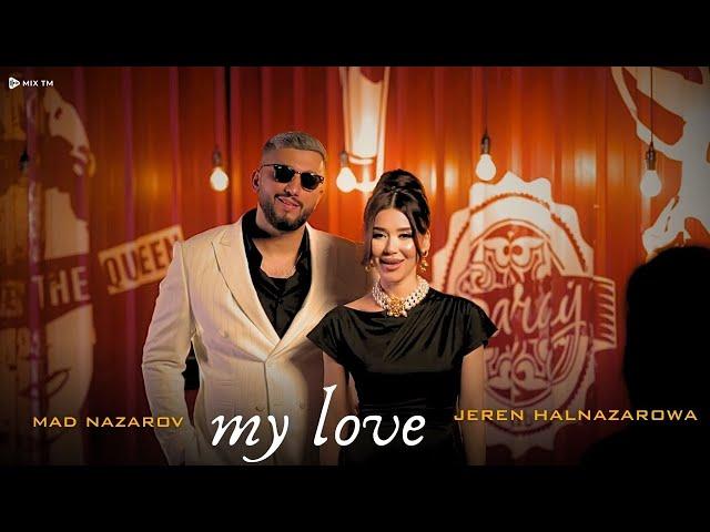 Jeren Halnazarowa & MAD Nazarov - My Love (Turkmen Aydym 2024)