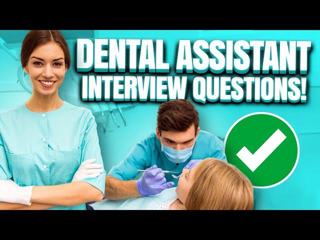 DENTAL ASSISTANT Interview Questions & Answers! (How to PASS a Dental Assistant Job Interview!)