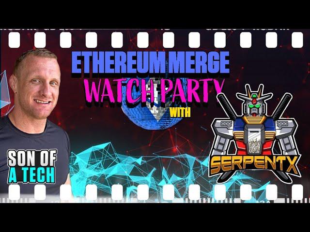 Ethereum Merge Watch Party With SerpentX Tech