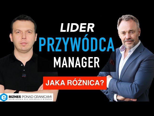  PRZYWÓDCA, LIDER, MANAGER CO ICH RÓŻNI?