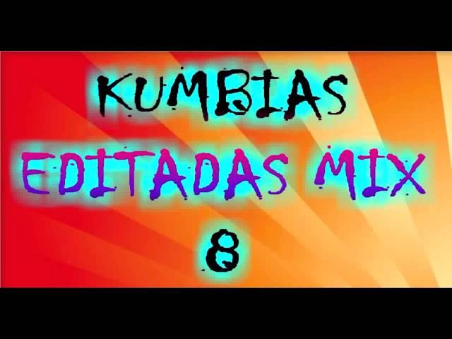 KUMBIAS EDITADAS  mix # 8