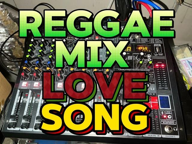 REGGAE MIX LOVE SONG