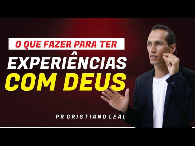 O QUE FAZER PARA TER EXPERIÊNCIAS COM DEUS