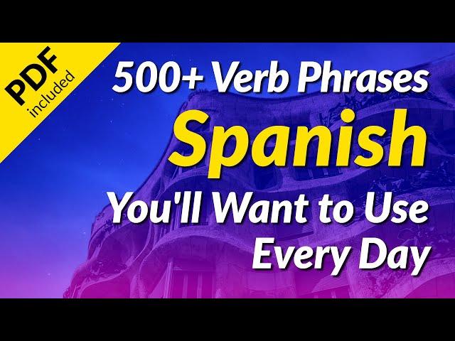 500+ Spanish Phrases with Verbs You'll Want to Use Every Day (with PDF download link)