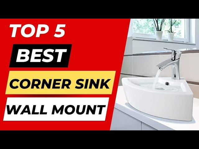 Top 5 Best Corner Sink Wall Mount