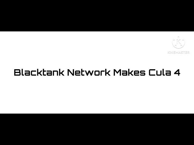 Blacktank Network Makes Cula 4